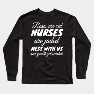 Roses Are Red Nurses Are Jaded Long Sleeve T-Shirt